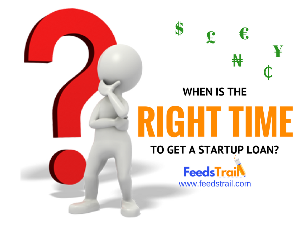 When Is The Right Time To Get A Startup Loan
